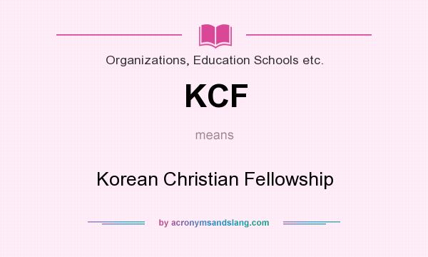 What does KCF mean? It stands for Korean Christian Fellowship