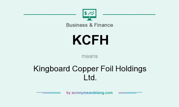 What does KCFH mean? It stands for Kingboard Copper Foil Holdings Ltd.
