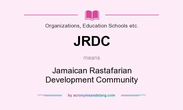 What does JRDC mean? It stands for Jamaican Rastafarian Development Community