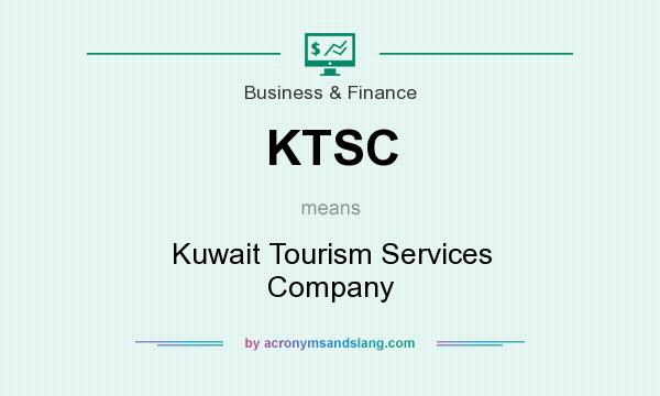 What does KTSC mean? It stands for Kuwait Tourism Services Company