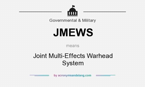 What does JMEWS mean? It stands for Joint Multi-Effects Warhead System