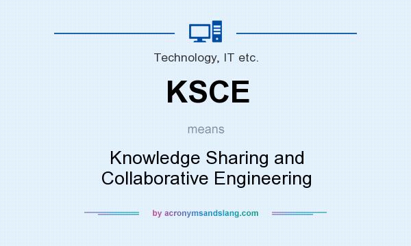 What does KSCE mean? It stands for Knowledge Sharing and Collaborative Engineering