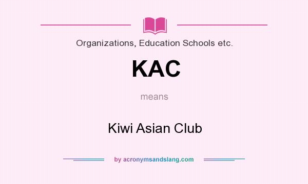 What does KAC mean? It stands for Kiwi Asian Club