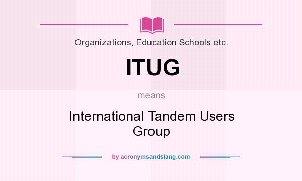What does ITUG mean? It stands for International Tandem Users Group