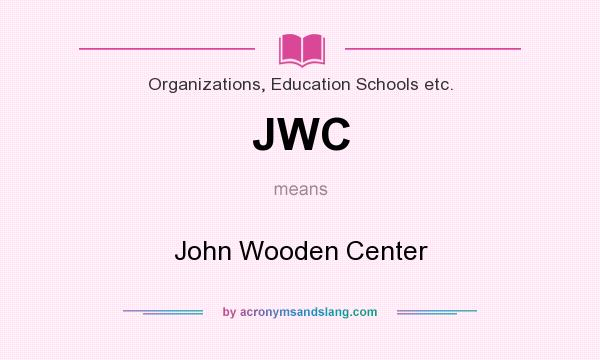What does JWC mean? It stands for John Wooden Center