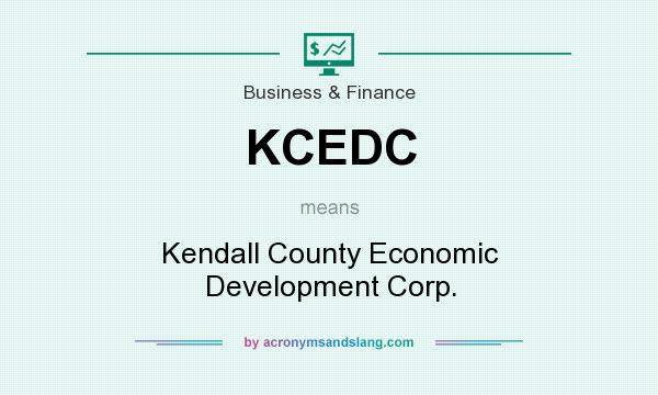 What does KCEDC mean? It stands for Kendall County Economic Development Corp.