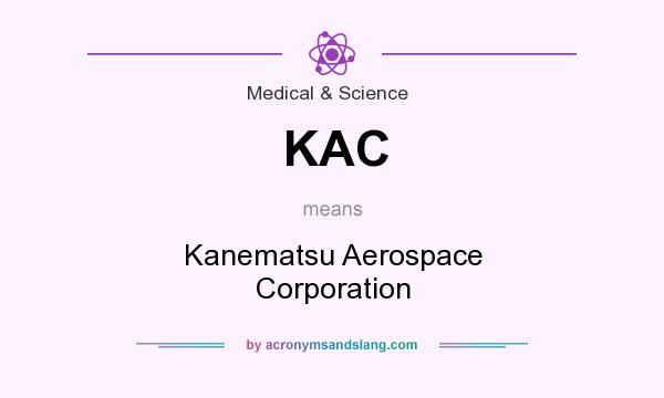 What does KAC mean? It stands for Kanematsu Aerospace Corporation