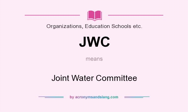 What does JWC mean? It stands for Joint Water Committee