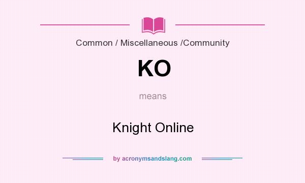 What does KO mean? It stands for Knight Online