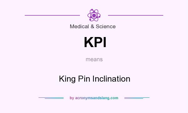What does KPI mean? It stands for King Pin Inclination