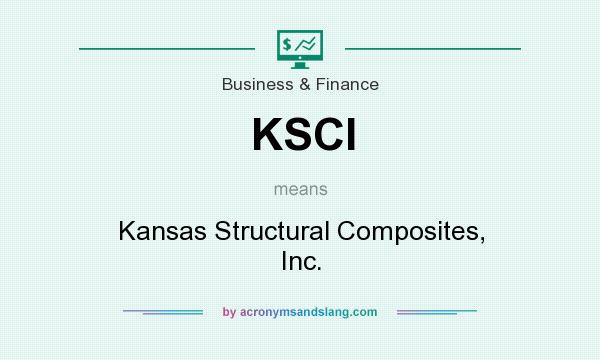 What does KSCI mean? It stands for Kansas Structural Composites, Inc.
