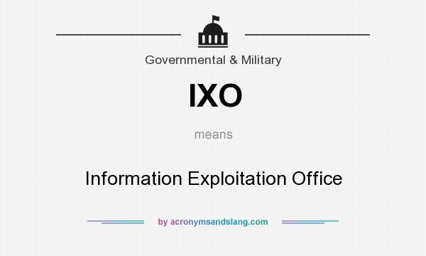 What does IXO mean? It stands for Information Exploitation Office