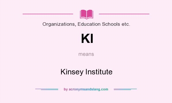 What does KI mean? It stands for Kinsey Institute