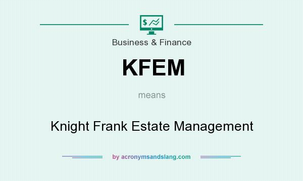 What does KFEM mean? It stands for Knight Frank Estate Management