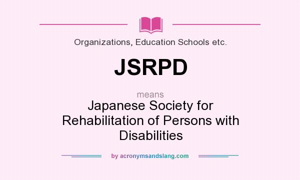 What does JSRPD mean? It stands for Japanese Society for Rehabilitation of Persons with Disabilities
