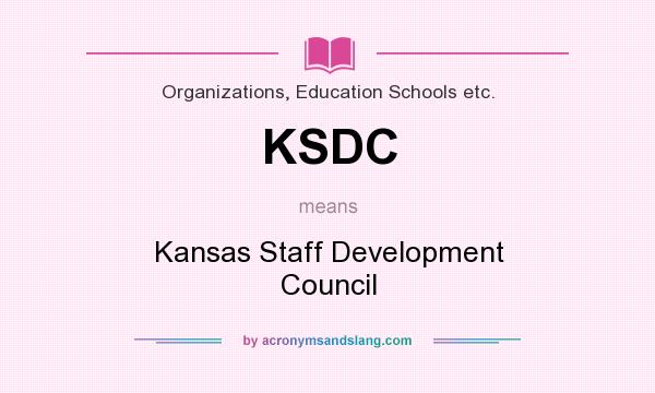 What does KSDC mean? It stands for Kansas Staff Development Council