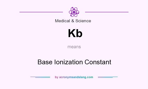 What does Kb mean? It stands for Base Ionization Constant