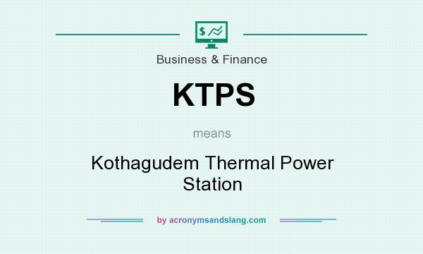 What does KTPS mean? It stands for Kothagudem Thermal Power Station