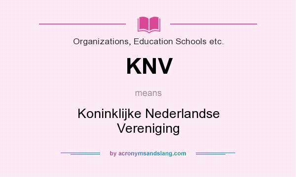 What does KNV mean? It stands for Koninklijke Nederlandse Vereniging