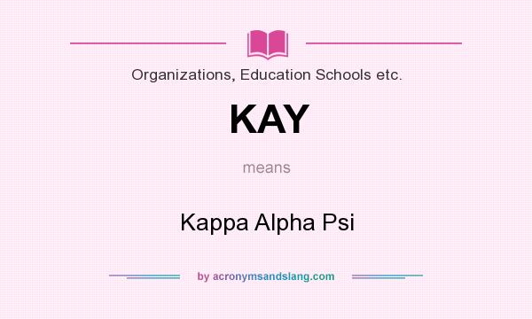 What does KAY mean? It stands for Kappa Alpha Psi
