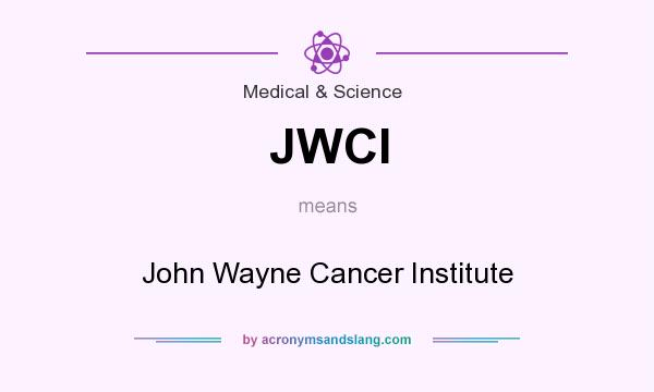 What does JWCI mean? It stands for John Wayne Cancer Institute