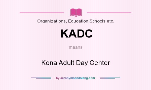 What does KADC mean? It stands for Kona Adult Day Center