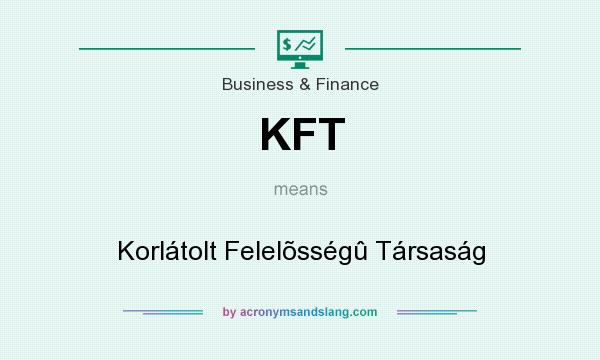 What does KFT mean? It stands for Korlátolt Felelõsségû Társaság