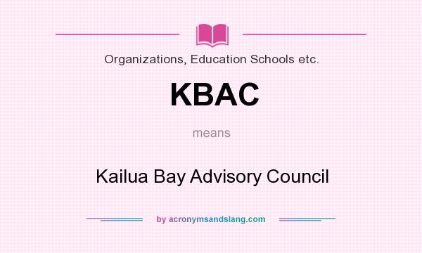 What does KBAC mean? It stands for Kailua Bay Advisory Council