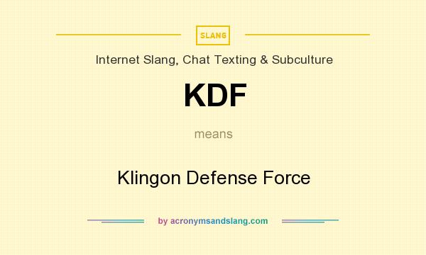 What does KDF mean? It stands for Klingon Defense Force