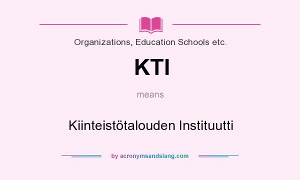 What does KTI mean? It stands for Kiinteistötalouden Instituutti