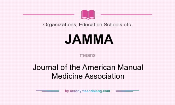 What does JAMMA mean? It stands for Journal of the American Manual Medicine Association