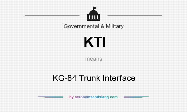 What does KTI mean? It stands for KG-84 Trunk Interface