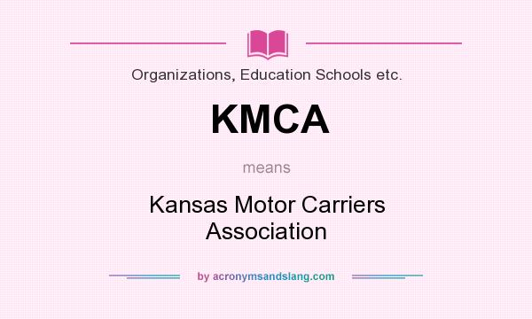 What does KMCA mean? It stands for Kansas Motor Carriers Association