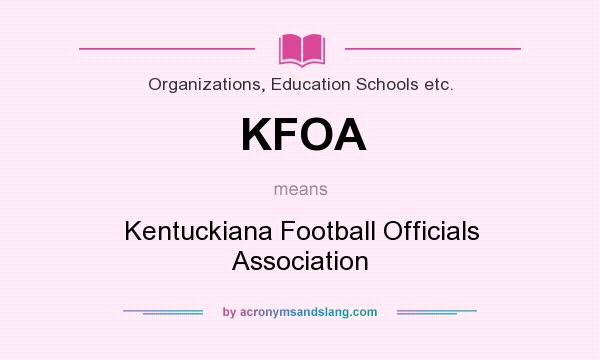 What does KFOA mean? It stands for Kentuckiana Football Officials Association