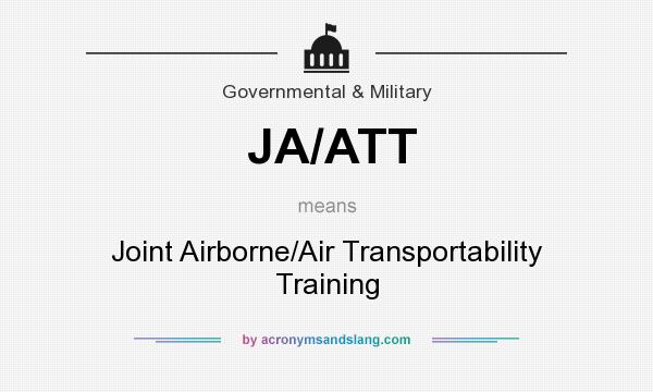 What does JA/ATT mean? It stands for Joint Airborne/Air Transportability Training
