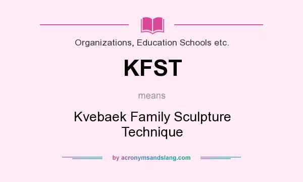 What does KFST mean? It stands for Kvebaek Family Sculpture Technique