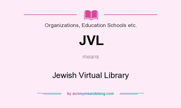 What does JVL mean? It stands for Jewish Virtual Library