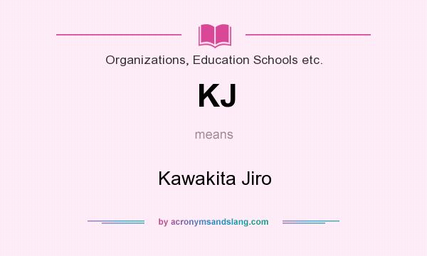 What does KJ mean? It stands for Kawakita Jiro