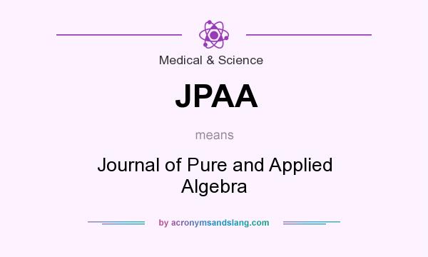 What does JPAA mean? It stands for Journal of Pure and Applied Algebra