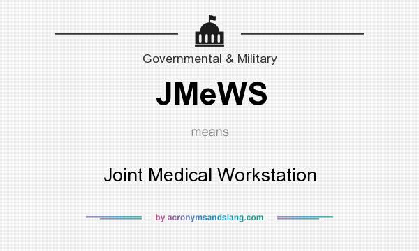 What does JMeWS mean? It stands for Joint Medical Workstation