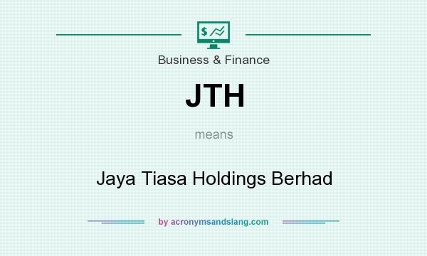 What does JTH mean? It stands for Jaya Tiasa Holdings Berhad