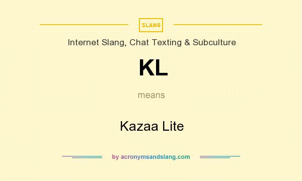 What does KL mean? It stands for Kazaa Lite