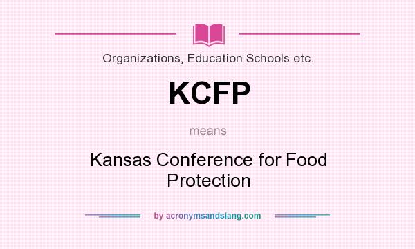 What does KCFP mean? It stands for Kansas Conference for Food Protection