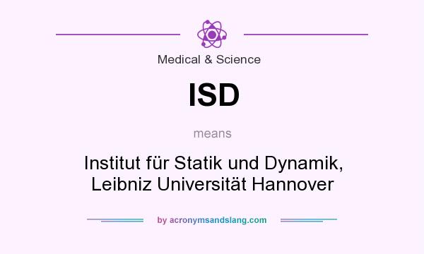 What does ISD mean? It stands for Institut für Statik und Dynamik, Leibniz Universität Hannover
