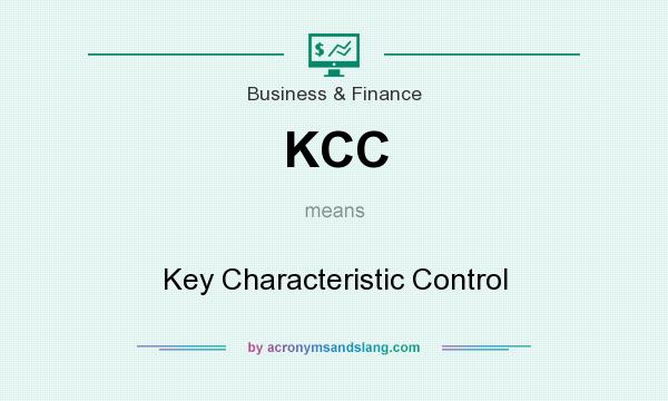 What does KCC mean? It stands for Key Characteristic Control