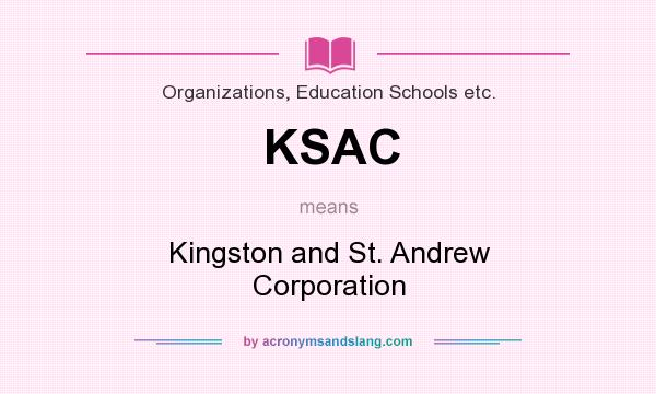 What does KSAC mean? It stands for Kingston and St. Andrew Corporation