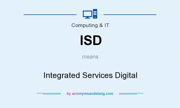What does ISD mean? It stands for Integrated Services Digital
