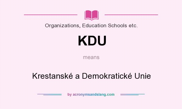What does KDU mean? It stands for Krestanské a Demokratické Unie
