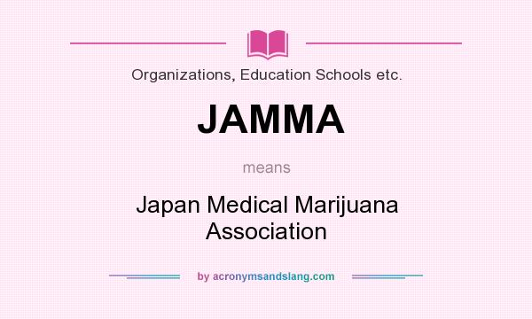 What does JAMMA mean? It stands for Japan Medical Marijuana Association