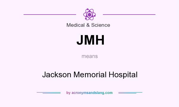 What does JMH mean? It stands for Jackson Memorial Hospital